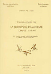 V.Karageorghis, O. Picard, Chr. Tytgat (ed.), La Necropole D'Amathonte Tombes 113-367, VI. Bijoux, Armes, Verre, Astragales et Coquillages, Squelettes, Etudes Chypriotes XIV, Fondation A.G. Leventis, Nicosia 1992