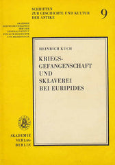 Heinrich Kuch, Kriegs-Gefangenschaft und Sklaverei bei Euripides, Untersuchungen zur "Andromache" zur "Hekabe" und zu den "Troerinnen", Schriften zur Geschichte und Kultur der Antike 9, Akademie der Wissenschaften der DDR Zentralinstitut fur Alte Geschichte und Archaologie, Akademie Verlag Berlin 1978