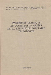 L' Antiquite Classique au Cours des 25 Annees de La Republique Populaire de Pologne, Ossolineum, Wroclaw, Warszawa, Krakow, Gdansk 1974