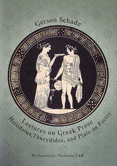 Gerson Schade, Lectures on Greek Prose, Herodotus, Thucydides, and Plato on Poetry, WNUAM, Poznan 2017