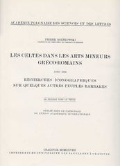 P. Bienkowski, Les Celtes Dans Les Arts Mineurs Greco-Romains, Recherches Iconographiques sur Quelques Autres Peuples Barbares, Cracovie MCMXXVIII, Imprimerie de L'Universite des Jagellons a Cracovie