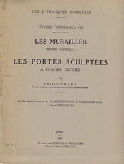 Charles Picard, Les Murailles, Premier Fascicule, Les portes sculptees a images divines, Etudes Thasiennes VIII, Ecole francaise D'Athenes, Paris 1962